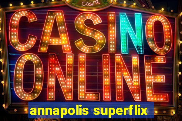 annapolis superflix